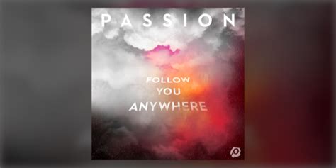 New From Passion Follow You Anywhere