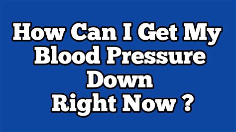 How Can I Get My Blood Pressure Down Right Now How To Reduce Blood
