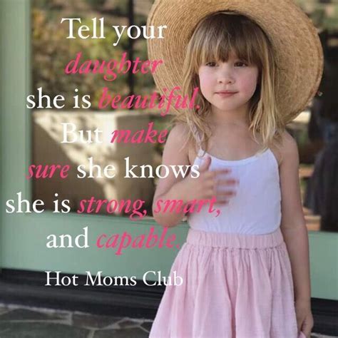 Tell Your Daughter Hot Moms Club Moms Club Quotes Mom