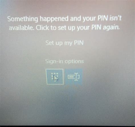 Something Happened And Your Pin Isnt Available Message On Windows 10