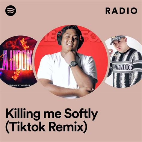 Killing Me Softly Tiktok Remix Radio Playlist By Spotify Spotify