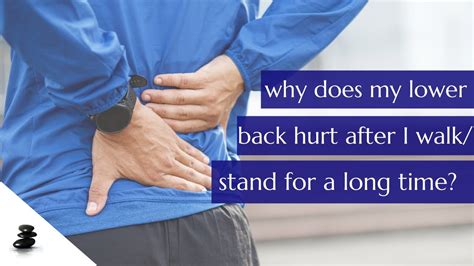 Why Does My Lower Back Hurt When I Standwalk For A Long Time And How