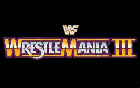 Wrestlemania 3 Wrestlemania World Championship Wrestling Wwf Superstars