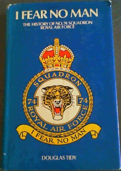 i fear no man the story of no 74 fighter squadron royal flying corps roya 9780356041377