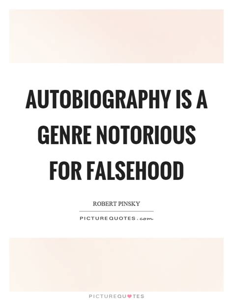 Especially today, with enjoy reading and share 100 famous quotes about my autobiography with everyone. Autobiography is a genre notorious for falsehood | Picture ...