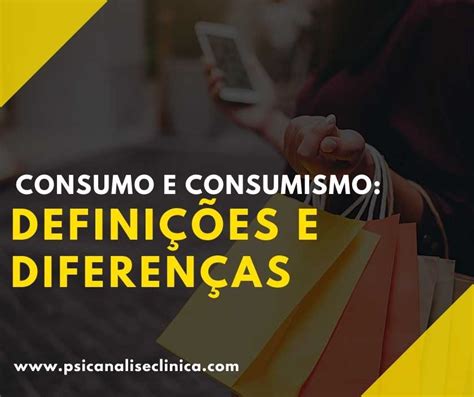 Diferenças Entre Consumo E Consumismo