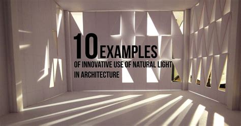 Architecture With Light 10 Examples Of Innovative Use Of Natural Light