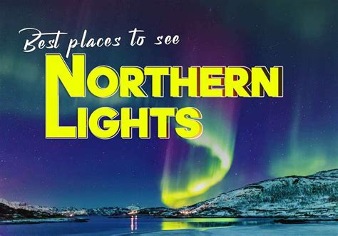11 Best Places To See Northern Lights Best Time To See Northern Lights