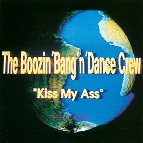 Kiss My Ass By Boozin Bang And Dance Crew On Amazon Music Uk
