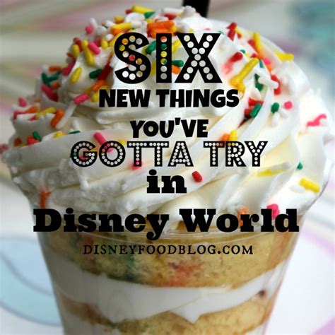 6 New Things Youve Gotta Try In Disney World