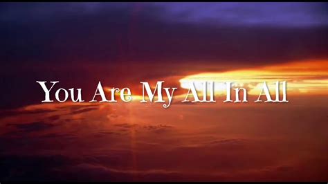 You Are My All In All Youtube