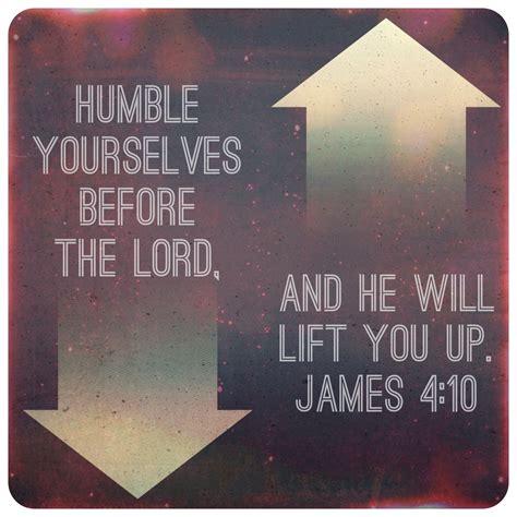 James 410 Humble Yourselves Before The Lord And He Will Lift You Up