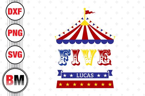 Five Birthday Circus SVG PNG DXF Files By Bmdesign TheHungryJPEG