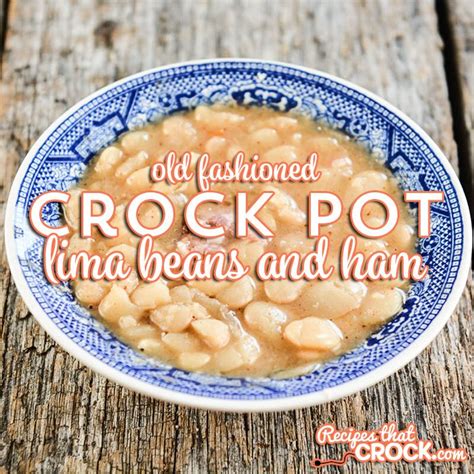 Old Fashioned Crock Pot Lima Beans And Ham Recipes That Crock Lima Beans And Ham Beans
