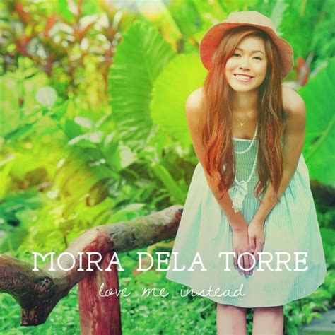 Moira Dela Torre Love Me Instead Digital Single Maniadb Com