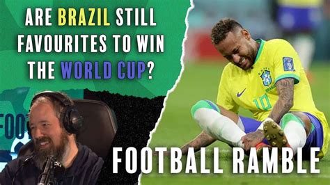 Are Brazil Still Favourites To Win The World Cup Football Ramble