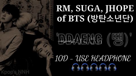 Rm Suga J Hope Of Bts 방탄소년단 Ddaeng 땡 10d Use Headphone 🎧🎧🎧🎧🎧