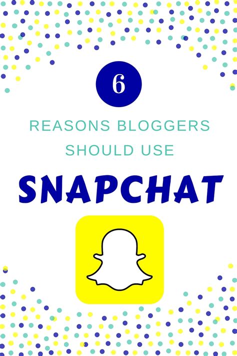 6 Reasons Why Bloggers Should Use Snapchat