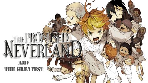 The Promised Neverland 「amv」 The Greatest Youtube