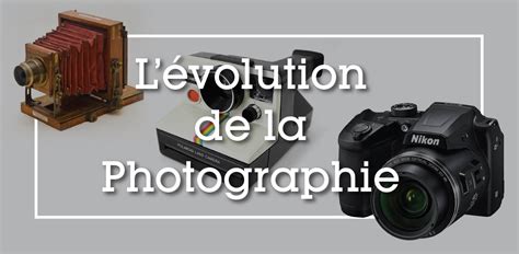 Lévolution De La Photographie à Travers Les âges Decormonmurca