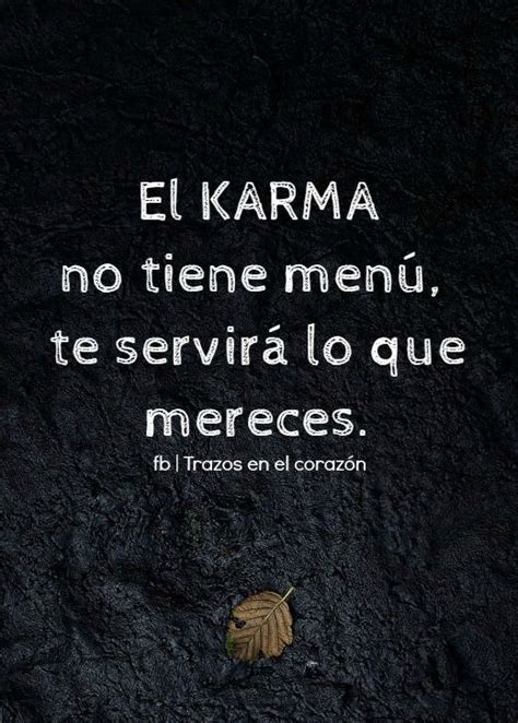 El Karma No Tiene Menú Ter Servirá Lo Que Mereces Trazosenelcorazon