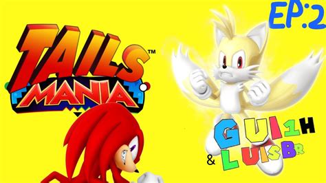 Sonic Mania Ep2 Super Tails Youtube