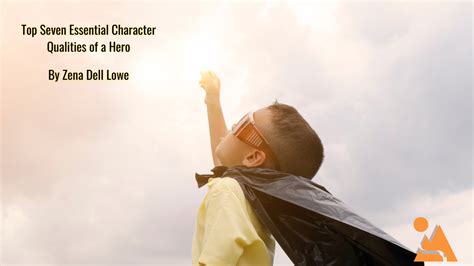 Top Seven Essential Character Qualities Of A Hero