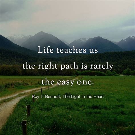 The Right Path Is Rarely The Easy One Life Path Quotes Path Quotes