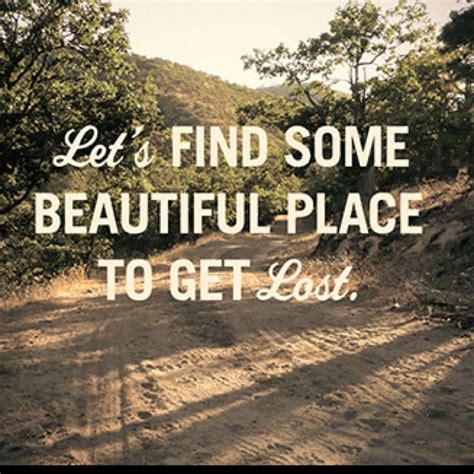 Lets Get Lost Best Travel Quotes Beautiful Places Let It Be