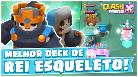 FINALMENTE ESSE É O MELHOR DECK DE REI ESQUELETO DO CLASH MINI