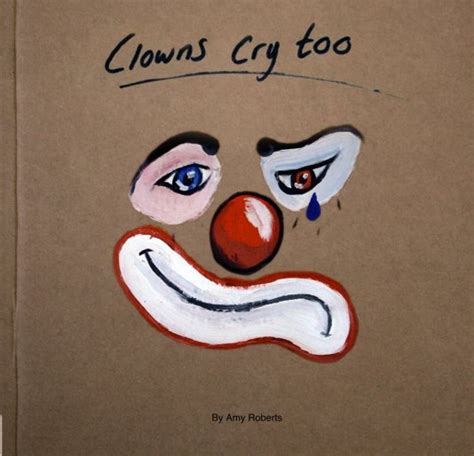 Clowns Cry Too By Amy Roberts Blurb Books