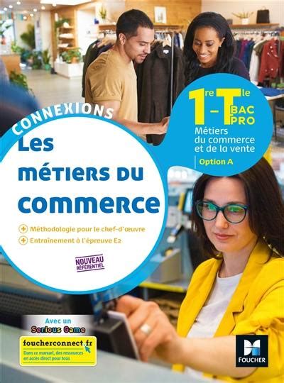 Livre Les Métiers Du Commerce 1re Terminale Bac Pro Métiers Du