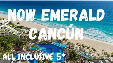 Hotel Now Emerald CancÚn All Inclusive 5 Star Youtube