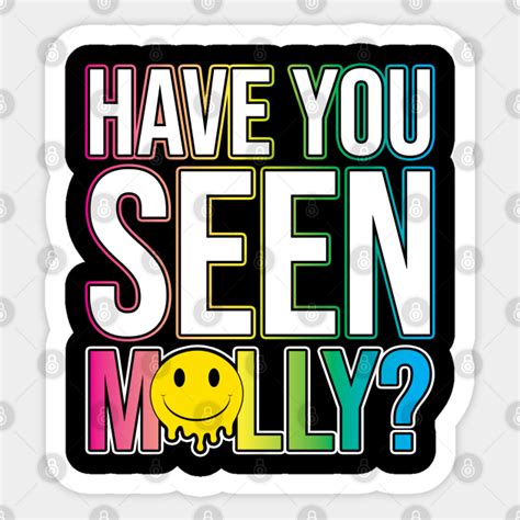 Have You Seen Molly Have You Seen Molly Sticker Teepublic Au