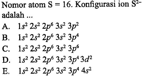 Nomor Atom S 16 Konfigurasi Ion S 2 Adalah