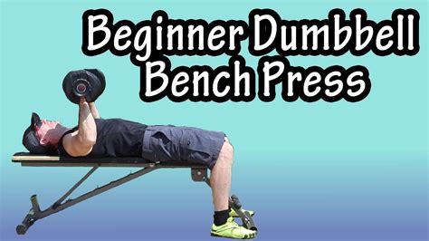 Beginner Dumbbell Bench Press Dumbbell Bench Press For Beginners
