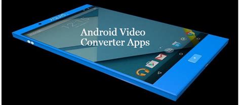 10 Best Android Video Converter Apps For Android Phone And Tablet