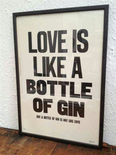 To celebrate valentine's day and our new cocoa nib vodka and chocolarder truffle gift set and rock samphire gin and chocolarder seasalt caramel truffle gift set we've put together our favourite romantic and funny gin quotes for you to enjoy. Gin And Tonic Quotes. QuotesGram