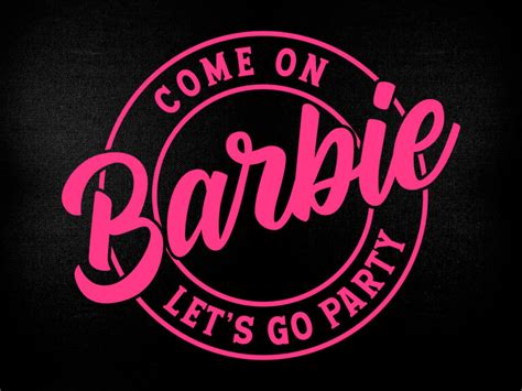 Come On Barbie Lets Go Party Girl Birthday Editable T Shirt Design
