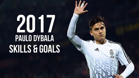 Paulo Dybala 2017 Skills And Goals Hd Youtube