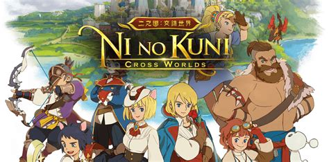 Game Mobile Baru Ni No Kuni Cross Worlds Resmi Diluncurkan