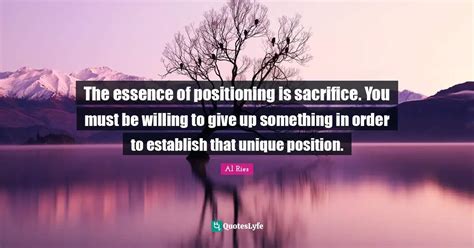 The Essence Of Positioning Is Sacrifice You Must Be Willing To Give U