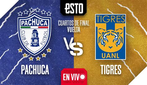 Pachuca Vs Tigres EN VIVO Partido De Vuelta De Los Cuartos De Final