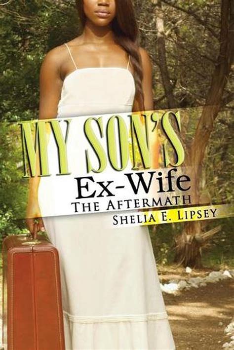 My Son S Ex Wife The Aftermath By Shelia E Lipsey Paperback 9781601628541 Buy Online At