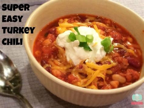 Super Easy Turkey Chili Recipe Staying Close To Home