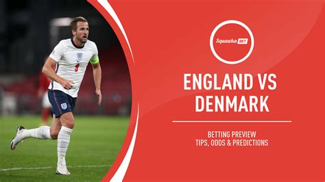 The first episode of flag battle. England vs Denmark prediction, betting tips, odds, preview ...