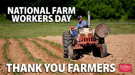 National Farm Workers Day Miller Manufacturing Company Blog