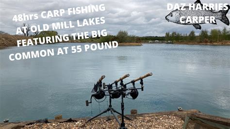 48hrs Carp Fishing At Old Mill Lakes Featuring The Big Common At 55lb