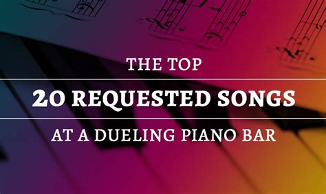 The Top 20 Requested Songs At A Dueling Piano Bar