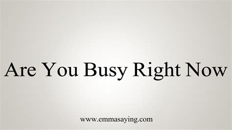 How To Say Are You Busy Right Now Youtube